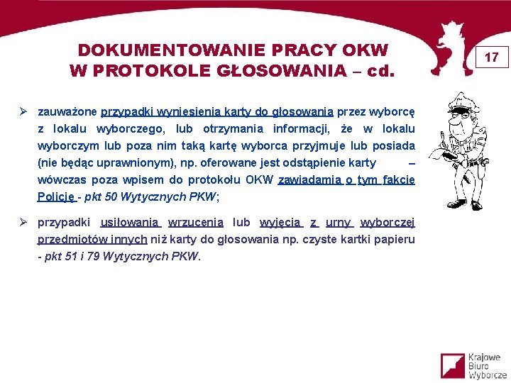 DOKUMENTOWANIE PRACY OKW W PROTOKOLE GŁOSOWANIA – cd. Ø zauważone przypadki wyniesienia karty do