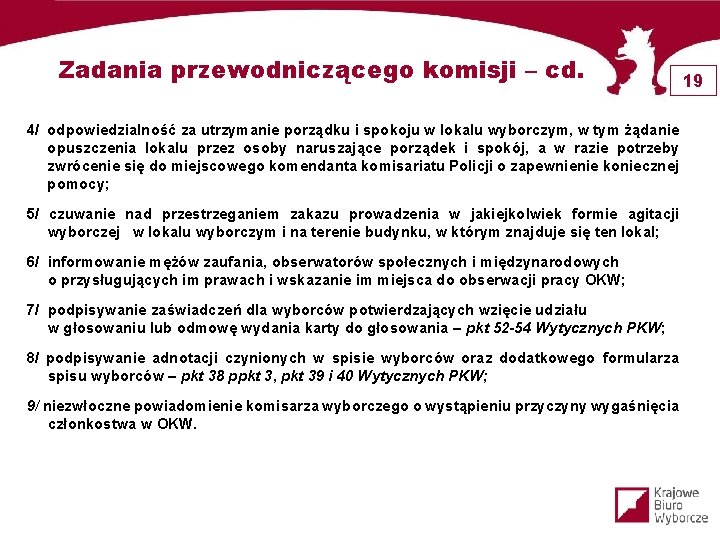 Zadania przewodniczącego komisji – cd. 4/ odpowiedzialność za utrzymanie porządku i spokoju w lokalu