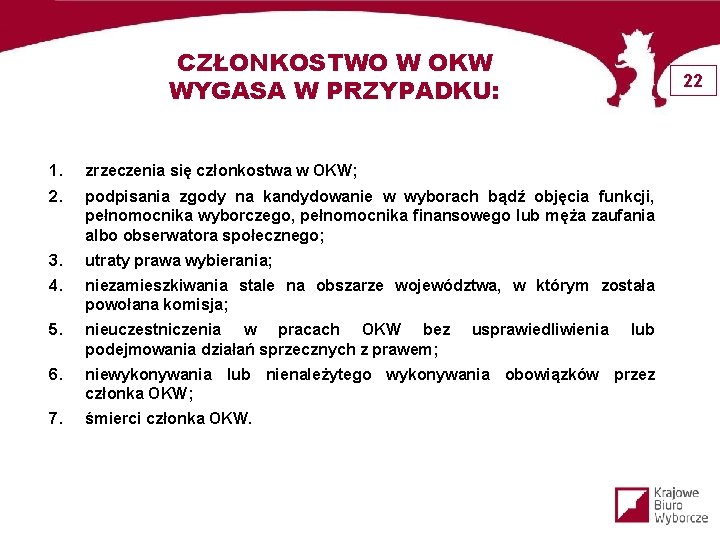 CZŁONKOSTWO W OKW WYGASA W PRZYPADKU: 22 1. zrzeczenia się członkostwa w OKW; 2.