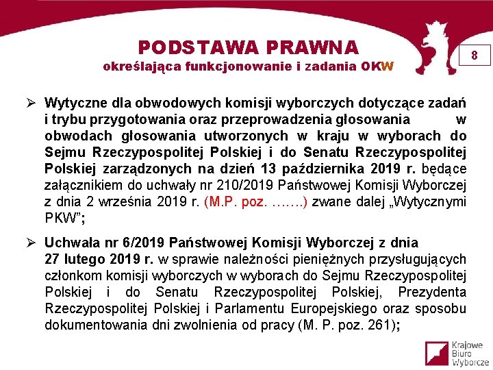 PODSTAWA PRAWNA określająca funkcjonowanie i zadania OKW Ø Wytyczne dla obwodowych komisji wyborczych dotyczące