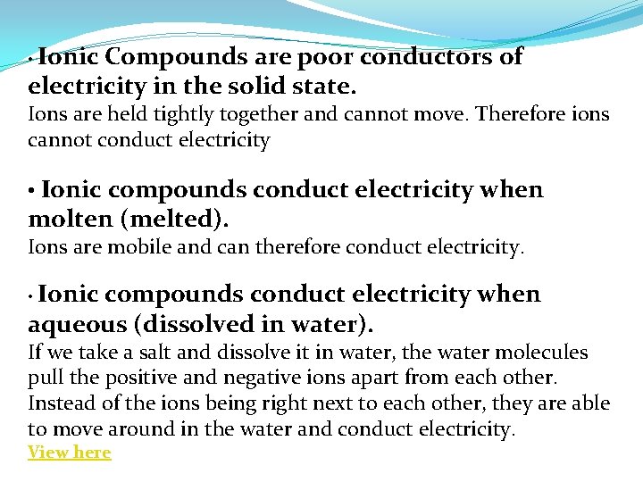  • Ionic Compounds are poor conductors of electricity in the solid state. Ions