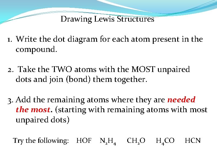 Drawing Lewis Structures 1. Write the dot diagram for each atom present in the