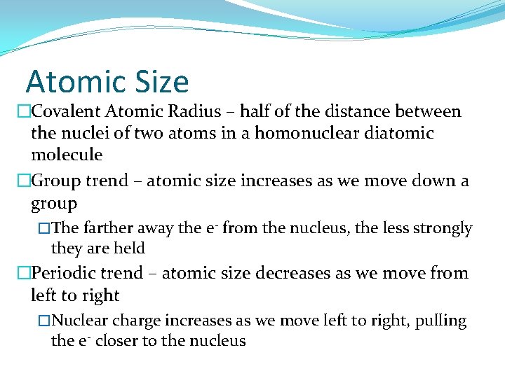 Atomic Size �Covalent Atomic Radius – half of the distance between the nuclei of