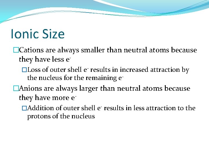 Ionic Size �Cations are always smaller than neutral atoms because they have less e�Loss