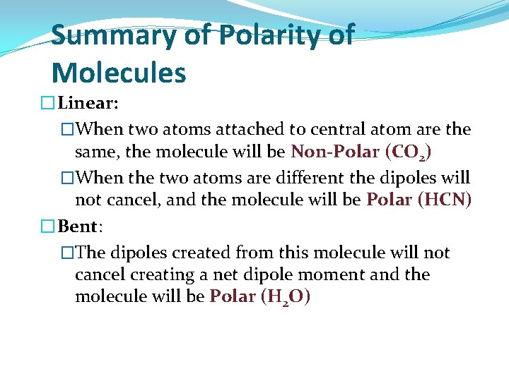 Summary of Polarity of Molecules �Linear: �When two atoms attached to central atom are