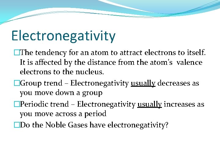 Electronegativity �The tendency for an atom to attract electrons to itself. It is affected