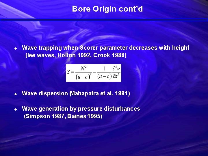 Bore Origin cont’d u u u Wave trapping when Scorer parameter decreases with height