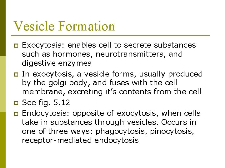 Vesicle Formation p p Exocytosis: enables cell to secrete substances such as hormones, neurotransmitters,