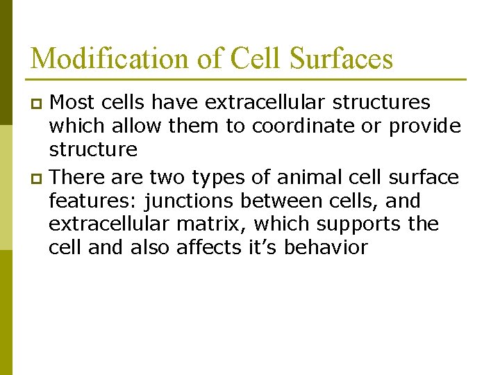 Modification of Cell Surfaces Most cells have extracellular structures which allow them to coordinate