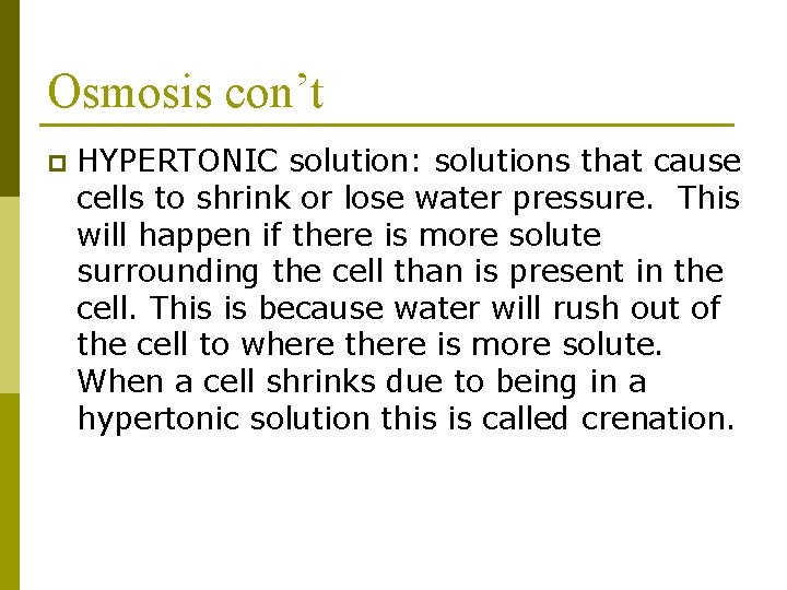 Osmosis con’t p HYPERTONIC solution: solutions that cause cells to shrink or lose water