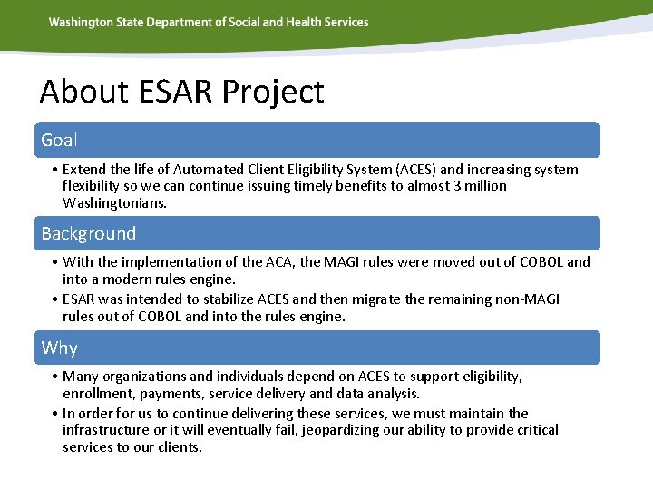 About ESAR Project Goal • Extend the life of Automated Client Eligibility System (ACES)