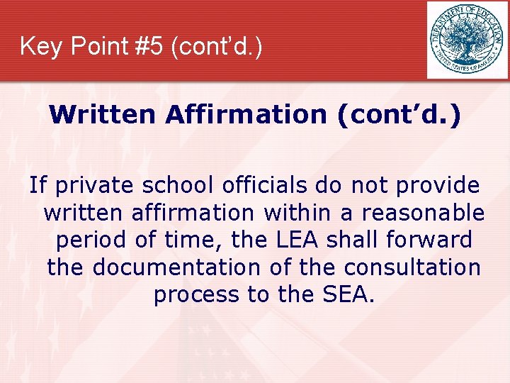 Key Point #5 (cont’d. ) Written Affirmation (cont’d. ) If private school officials do