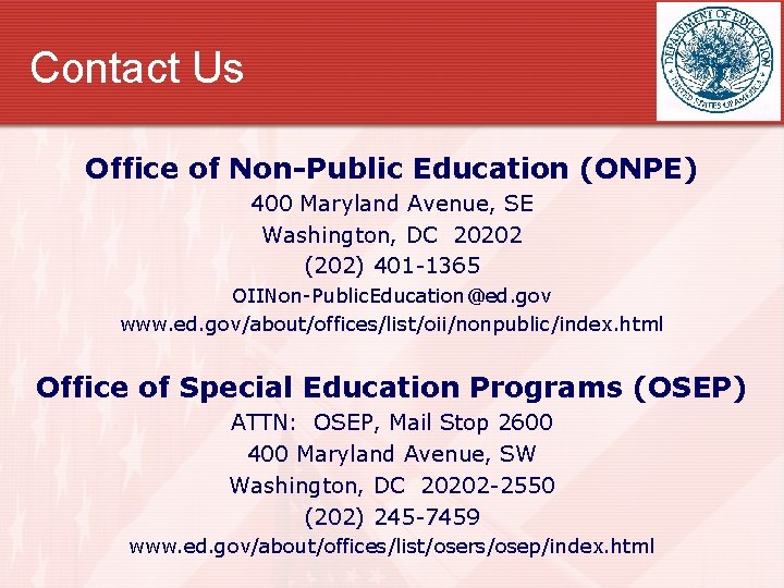 Contact Us Office of Non-Public Education (ONPE) 400 Maryland Avenue, SE Washington, DC 20202