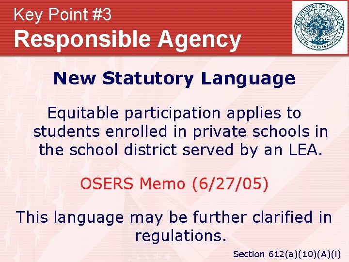 Key Point #3 Responsible Agency New Statutory Language Equitable participation applies to students enrolled