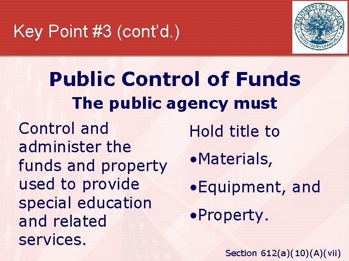 Key Point #3 (cont’d. ) Public Control of Funds The public agency must Control