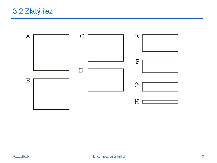 3. 2 Zlatý řez 9. 11. 2010 3. Kompozice snímku 7 