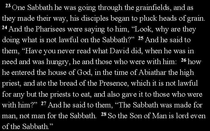 23 One Sabbath he was going through the grainfields, and as they made their