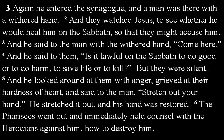 3 Again he entered the synagogue, and a man was there with a withered