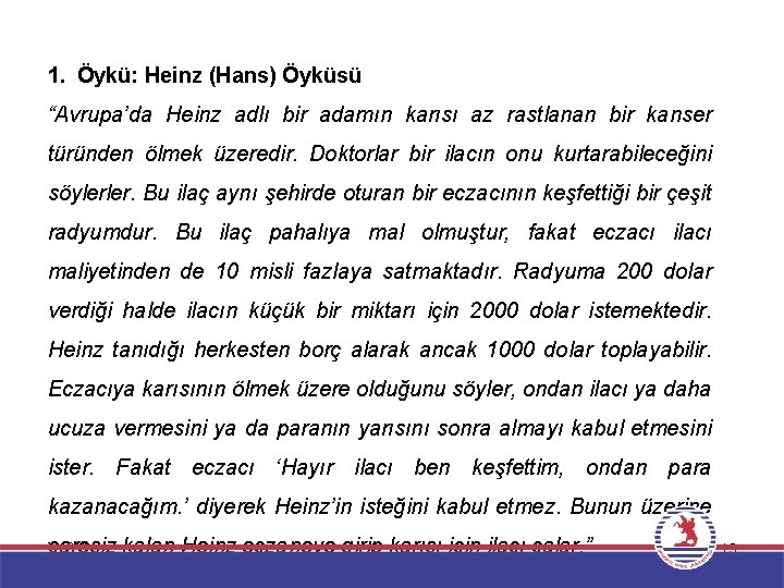 1. Öykü: Heinz (Hans) Öyküsü “Avrupa’da Heinz adlı bir adamın karısı az rastlanan bir