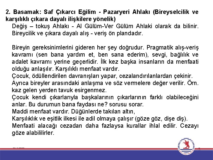 2. Basamak: Saf Çıkarcı Eğilim - Pazaryeri Ahlakı (Bireyselcilik ve karşılıklı çıkara dayalı ilişkilere