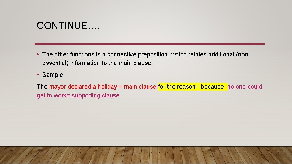 CONTINUE…. • The other functions is a connective preposition, which relates additional (nonessential) information