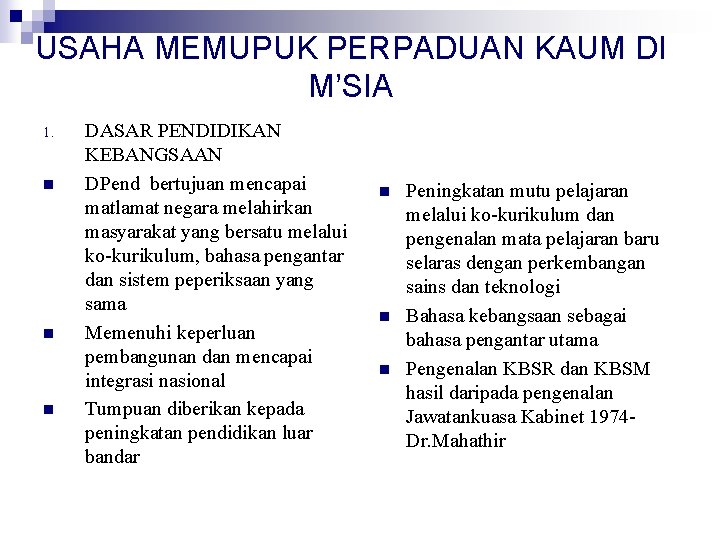 USAHA MEMUPUK PERPADUAN KAUM DI M’SIA 1. n n n DASAR PENDIDIKAN KEBANGSAAN DPend