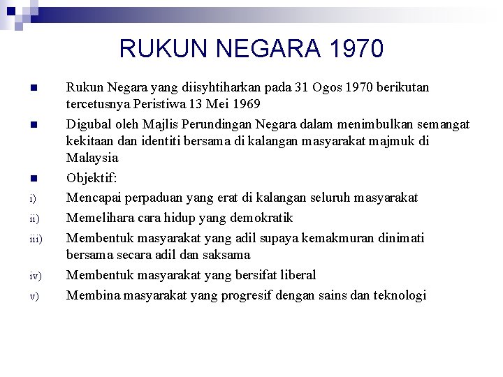 RUKUN NEGARA 1970 n n n i) iii) iv) v) Rukun Negara yang diisyhtiharkan