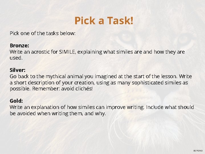 Pick a Task! Pick one of the tasks below: Bronze: Write an acrostic for
