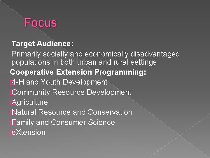 Focus Target Audience: Primarily socially and economically disadvantaged populations in both urban and rural