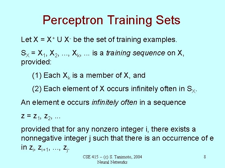 Perceptron Training Sets Let X = X+ U X- be the set of training