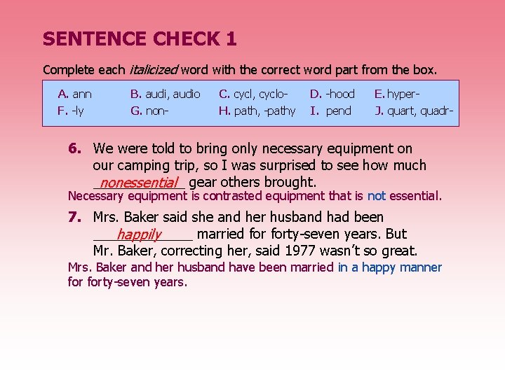 SENTENCE CHECK 1 Complete each italicized word with the correct word part from the