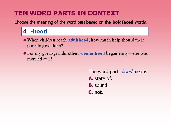 TEN WORD PARTS IN CONTEXT Choose the meaning of the word part based on