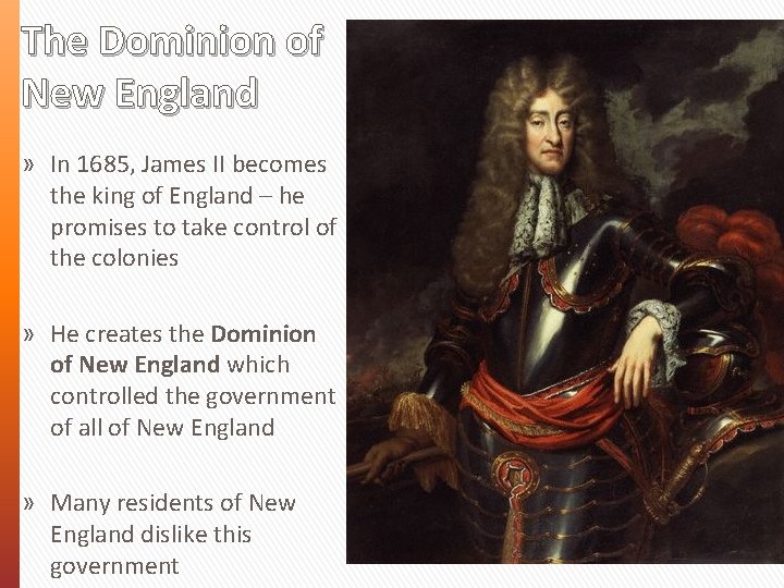 The Dominion of New England » In 1685, James II becomes the king of
