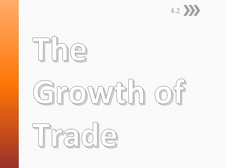 4. 2 The Growth of Trade 