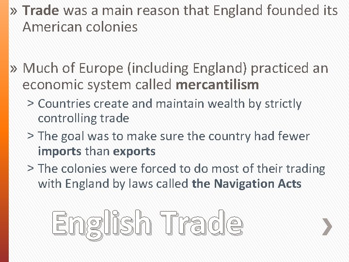 » Trade was a main reason that England founded its American colonies » Much