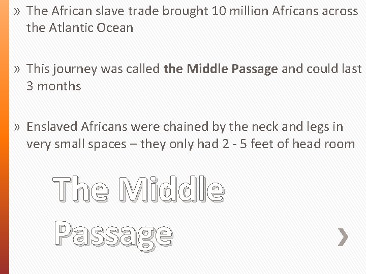 » The African slave trade brought 10 million Africans across the Atlantic Ocean »