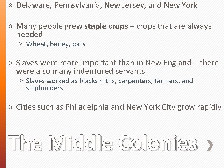 » Delaware, Pennsylvania, New Jersey, and New York » Many people grew staple crops