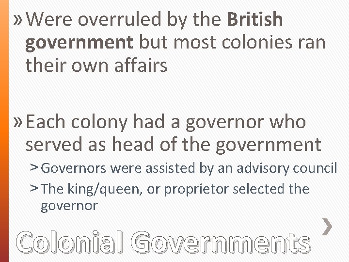 » Were overruled by the British government but most colonies ran their own affairs