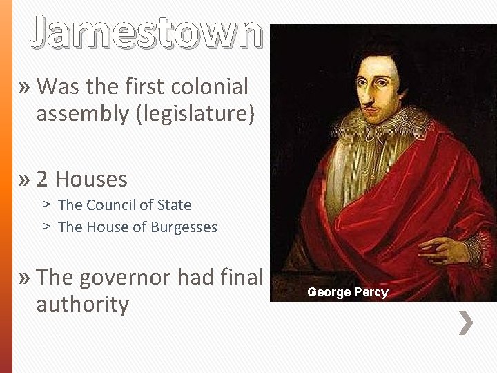 Jamestown » Was the first colonial assembly (legislature) » 2 Houses ˃ The Council