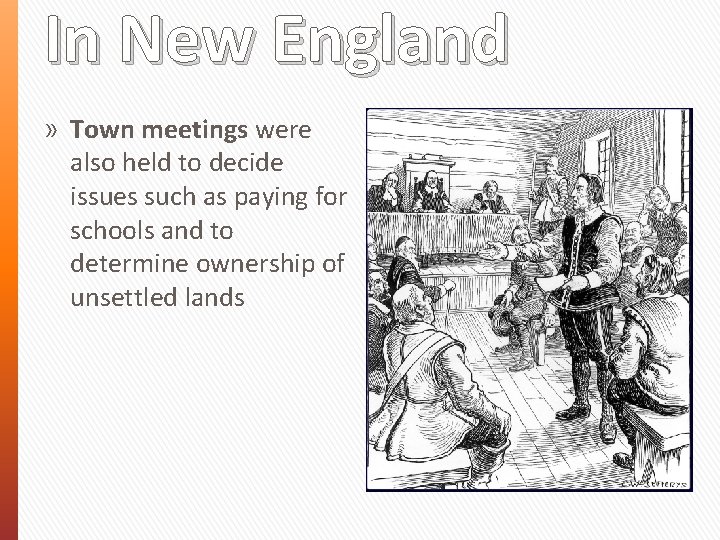 In New England » Town meetings were also held to decide issues such as