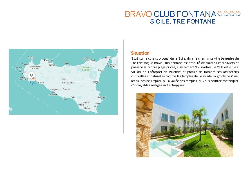 BRAVO CLUB FONTANA SICILE, TRE FONTANE Situation Situé sur la côte sud-ouest de la