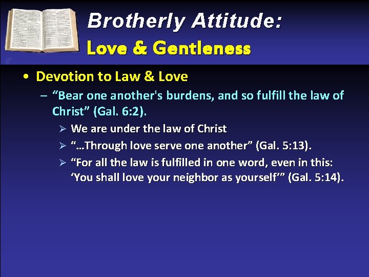 Brotherly Attitude: Love & Gentleness • Devotion to Law & Love – “Bear one