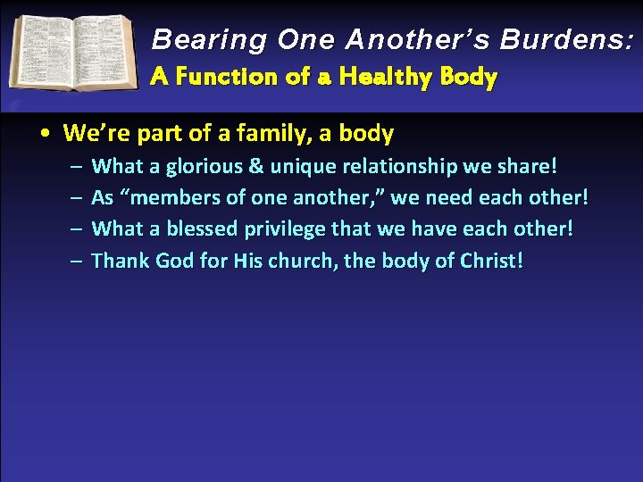 Bearing One Another’s Burdens: A Function of a Healthy Body • We’re part of