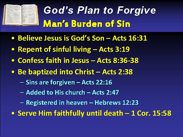 God’s Plan to Forgive Man’s Burden of Sin • Believe Jesus is God’s Son