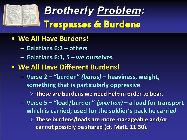 Brotherly Problem: Trespasses & Burdens • We All Have Burdens! – Galatians 6: 2