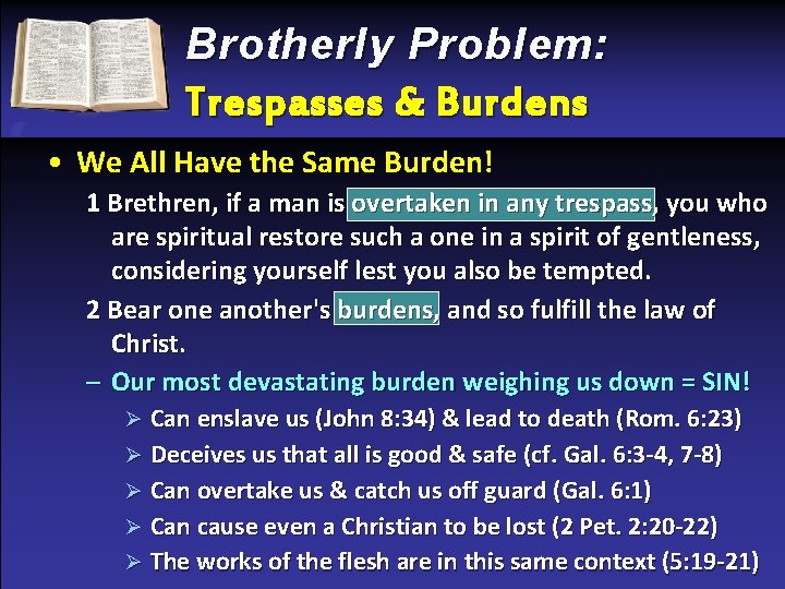 Brotherly Problem: Trespasses & Burdens • We All Have the Same Burden! 1 Brethren,