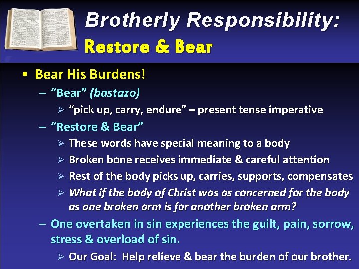 Brotherly Responsibility: Restore & Bear • Bear His Burdens! – “Bear” (bastazo) Ø “pick