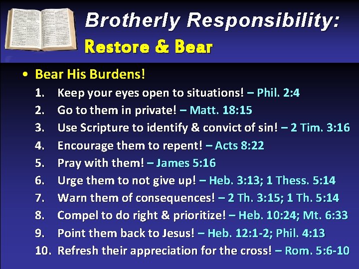 Brotherly Responsibility: Restore & Bear • Bear His Burdens! 1. 2. 3. 4. 5.