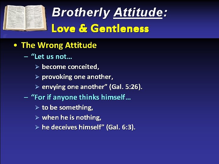 Brotherly Attitude: Love & Gentleness • The Wrong Attitude – “Let us not… become