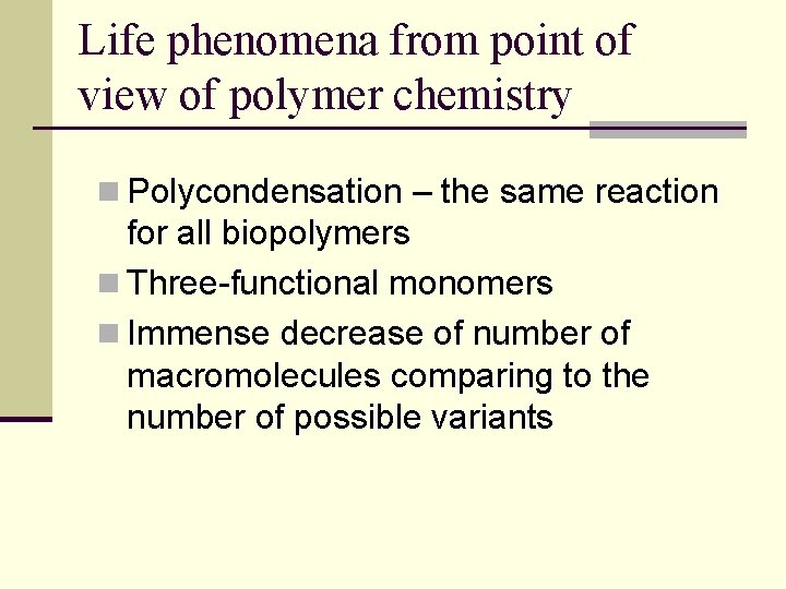 Life phenomena from point of view of polymer chemistry n Polycondensation – the same